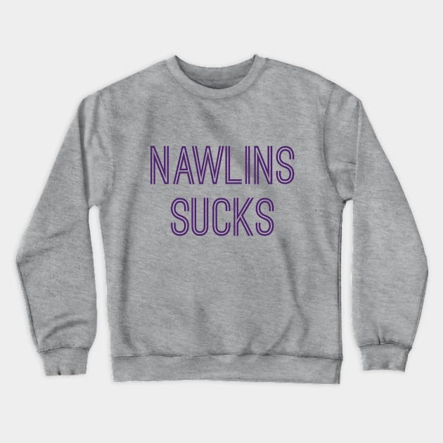 Nawlins Sucks (Purple Text) Crewneck Sweatshirt by caknuck